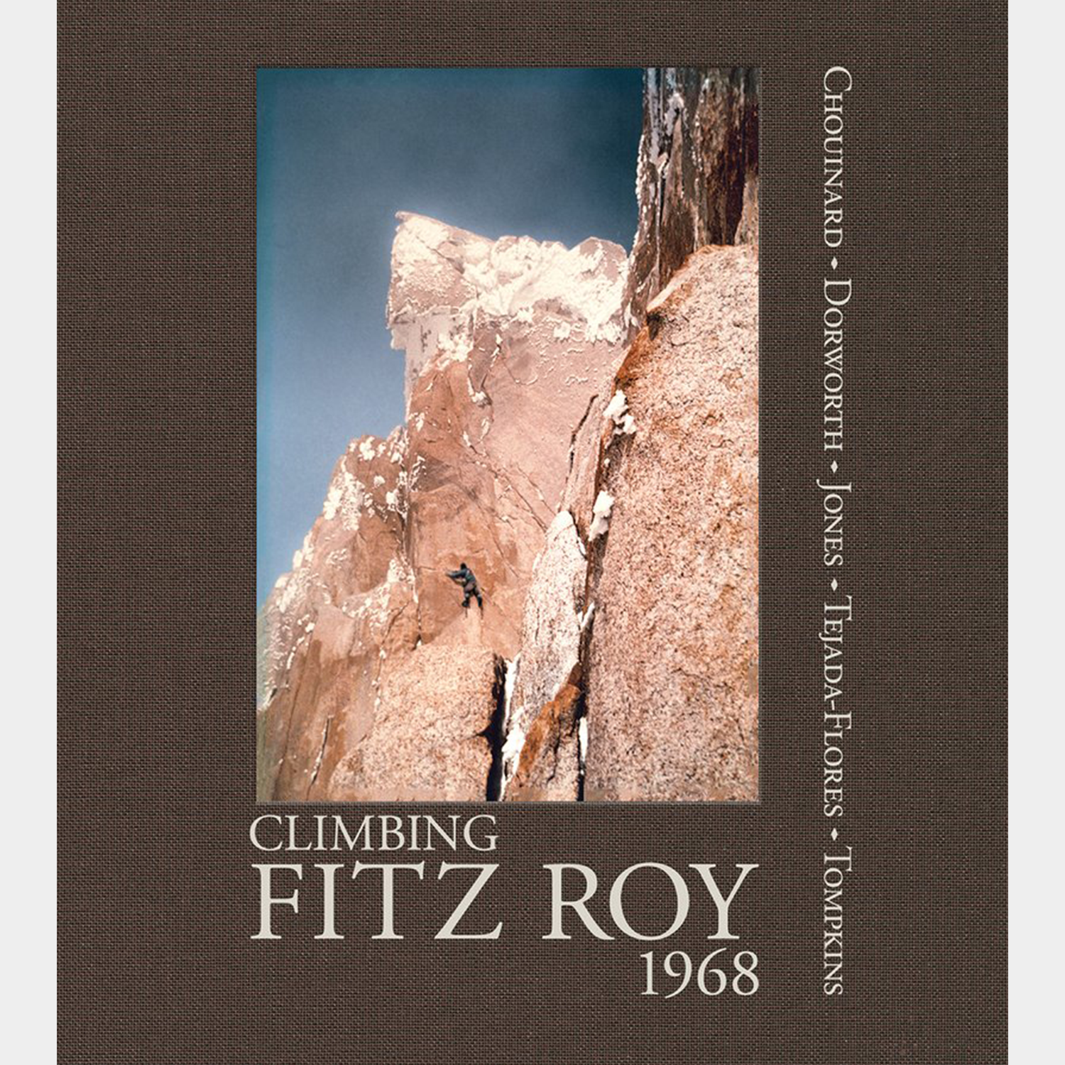 Climbing Fitz Roy, 1968 : Reflections on the Lost Photos of the Third Ascent