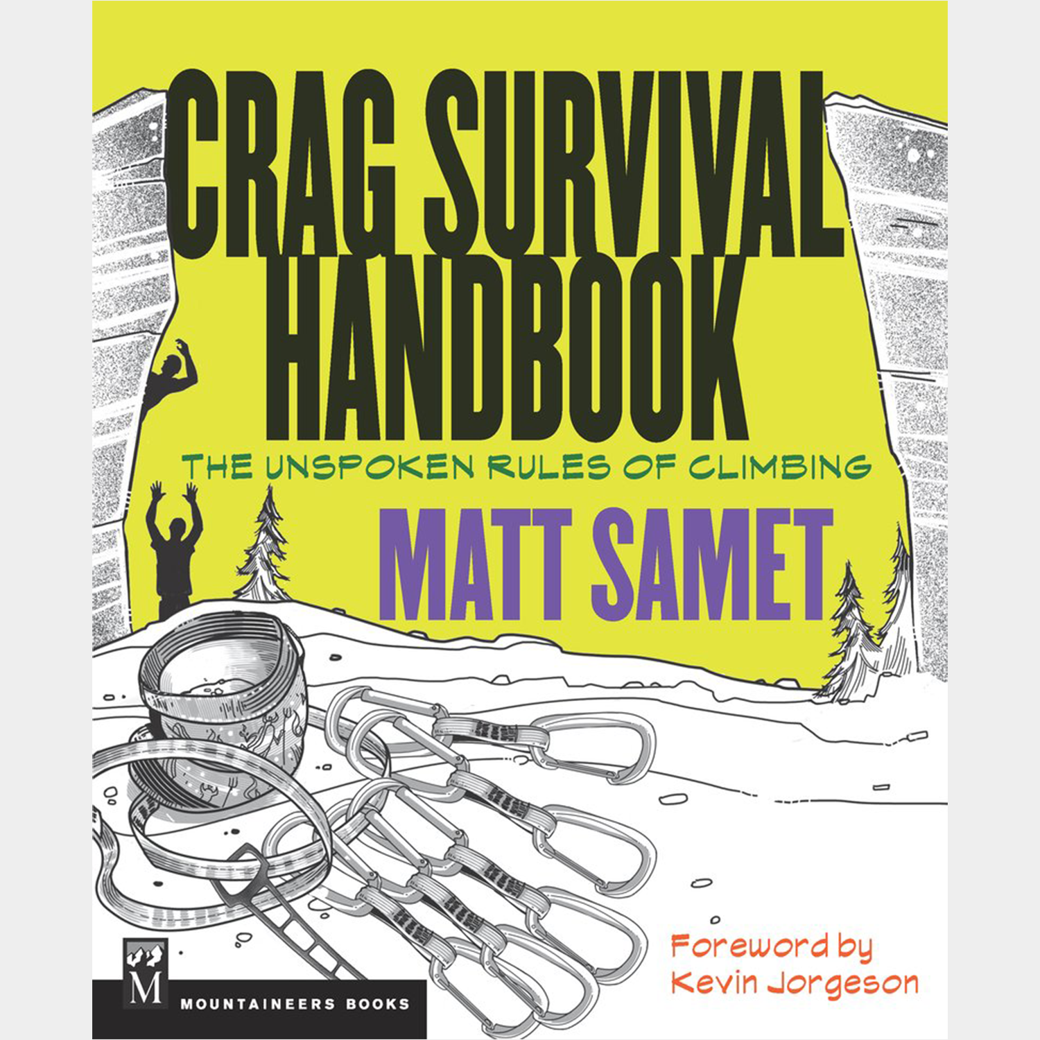 The Crag Survival Handbook : The Unspoken Rules of Climbing
