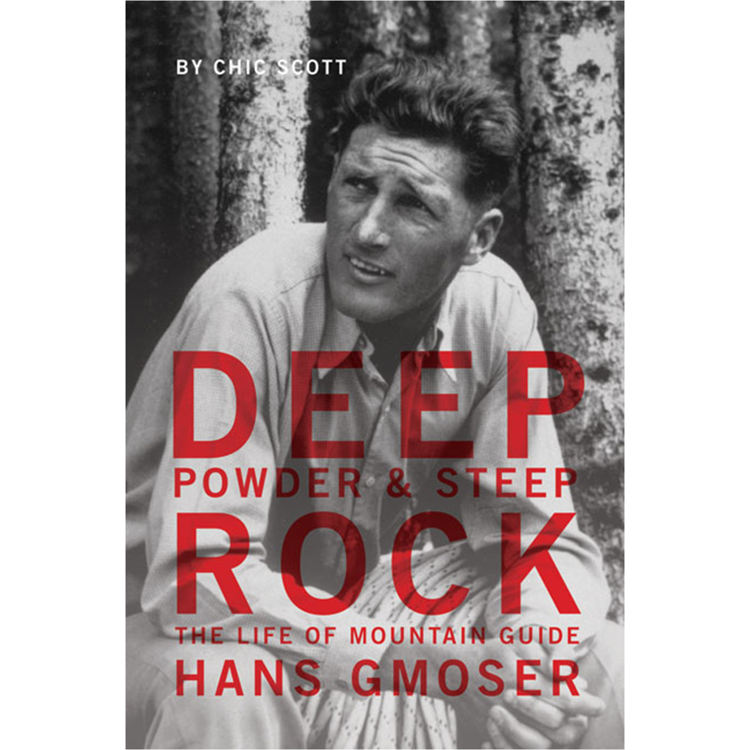 Deep Powder and Steep Rock : The Life of Mountain Guide Hans Gmoser