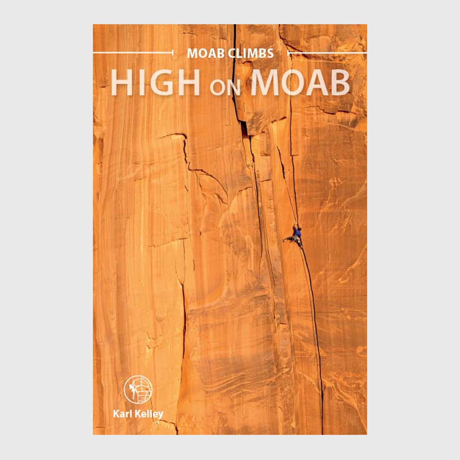 Moab Climbs : High on Moab 2e édition