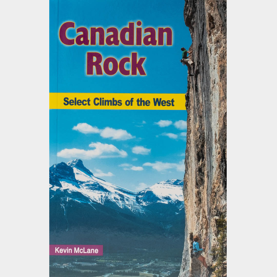 Le rocher canadien : Choix d'escalades dans l'Ouest
